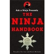 Ask a Ninja Presents The Ninja Handbook This Book Looks Forward to Killing You Soon by Sarine, Douglas; Nichols, Kent, 9780307405807