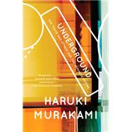 Underground: The Tokyo Gas Attack and the Japanese Psyche by Murakami, Haruki, 9780375725807