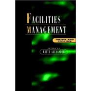 Facilities Management: Theory and Practice by Alexander; Keith, 9780419205807
