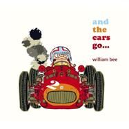 And the Cars Go... by Bee, William; Bee, William, 9780763665807