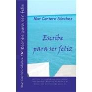 Escribe para ser feliz / Write To Be Happy by Sanchez, Mar Cantero, 9781449595807
