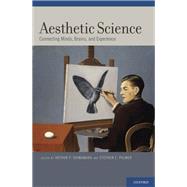 Aesthetic Science Connecting Minds, Brains, and Experience by Shimamura, Arthur P.; Palmer, Stephen E., 9780199355808