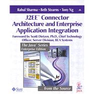 J2EE? Connector Architecture and Enterprise Application Integration by Sharma, Rahul; Stearns, Beth; Ng, Tony, 9780201775808