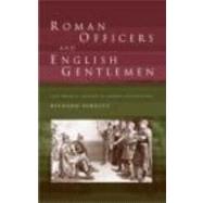 Roman Officers and English Gentlemen: The Imperial Origins of Roman Archaeology by Hingley,Richard, 9780415235808