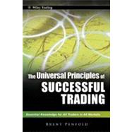 The Universal Principles of Successful Trading Essential Knowledge for All Traders in All Markets by Penfold, Brent, 9780470825808