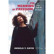 The Meaning of Freedom by Davis, Angela Y.; Kelley, Robin D. G., 9780872865808