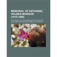 Memorial of Nathaniel Holmes Morison (1815-1890) by Morison, Alice Sidney; Adams, Herbert Baxter, 9781151635808