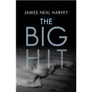 The Big Hit by Harvey, James Neal, 9781480485808