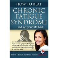 How to Beat Chronic Fatigue Syndrome and Get Your Life Back! by Tattersall, Warren; Malmsio, Helene; Strategic Services (CON), 9781503315808