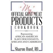 My Official Goat Meat Products Cookbook by Hunt, Sharon, 9781543465808