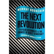 The Next Revolution Popular Assemblies and the Promise of Direct Democracy by Bookchin, Murray; Bookchin, Debbie; Taylor, Blair; Le Guin, Ursula K., 9781781685808