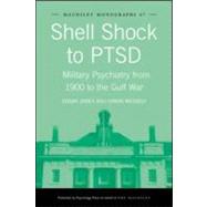 Shell Shock to PTSD: Military Psychiatry from 1900 to the Gulf War by Jones; Edgar, 9781841695808