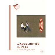 Masculinities in Play by Taylor, Nicholas; Voorhees, Gerald, 9783319905808