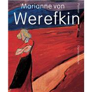 Marianne von Werefkin Pioneer of Expressionism by Bormann, Beatrice van; Folini, Mara; Ikemura, Leiko, 9789462625808