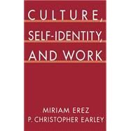 Culture, Self-Identity, and Work by Erez, Miriam; Earley, P. Christopher, 9780195075809
