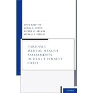 Forensic Mental Health Assessments in Death Penalty Cases by DeMatteo, David; Murrie, Daniel C.; Anumba, Natalie M.; Keesler, Michael E., 9780195385809