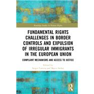 Fundamental Rights Challenges in Border Controls and Expulsion of Irregular Immigrants in the European Union by Carrera, Sergio; Stefan, Marco, 9780367195809