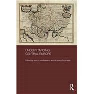Understanding Central Europe by Moskalewicz, Marcin; Przybylski, Wojciech, 9780367885809