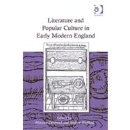 Literature and Popular Culture in Early Modern England by Dimmock,Matthew, 9780754665809