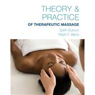 Bundle: Theory & Practice of Therapeutic Massage, 6th + Student Workbook by Beck, Mark, 9781337605809