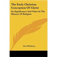 The Early Christian Conception of Christ by Pfleiderer, Otto, 9781428615809