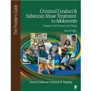 Criminal Conduct and Substance Abuse Treatment for Adolescents: Pathways to Self-Discovery and Change : The Provider's Guide by Harvey B. Milkman, 9781452205809
