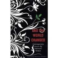 And the World Changed: Contemporary Stories by Pakistani Women by Shamsie, Muneeza, 9781558615809