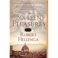 The Sixteen Pleasures A Novel by Hellenga, Robert, 9781616955809