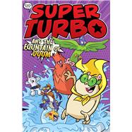 Super Turbo and the Fountain of Doom by Powers, Edgar; Glass House Graphics, 9781665915809