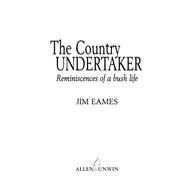 The Country Undertaker: Reminiscences of a bush life by Eames, Jim, 9781741145809
