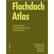 Flachdach Atlas by Sedlbauer, Klaus; Schunck, Eberhard; Barthel, Rainer; Kunzel, Hartwig M., 9783034605809