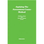 Applying the Assessment Center Method by Moses, Joseph L.; Moses, Joseph L.; Byham, William C., 9780080195810