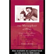 The Metaphor of Play: Origin and Breakdown of Personal Being by Meares, Russell, 9780203015810