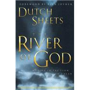 The River of God by Sheets, Dutch; Joyner, Rick, 9780764215810