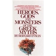 Heroes, Gods, and Monsters of the Greekmyths by Evslin, Bernard, 9780812415810