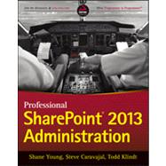 Professional Sharepoint 2013 Administration by Young, Shane; Caravajal, Steve; Klindt, Todd, 9781118495810