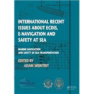 International Recent Issues about ECDIS, e-Navigation and Safety at Sea: Marine Navigation and Safety of Sea Transportation by Weintrit,Adam, 9781138435810