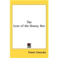 The Lore of the Honey Bee by Edwardes, Tickner, 9781432605810