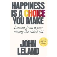 Happiness Is a Choice You Make by Leland, John, 9781432845810