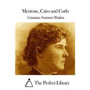 Mentone, Cairo, and Corfu by Woolson, Constance Fenimore, 9781507635810