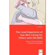 The Lived Experience of Gay Men Caring for Others With HIV/AIDS by Munro, Ian, 9783639035810