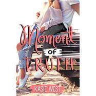 Moment of Truth by West, Kasie, 9780062675811