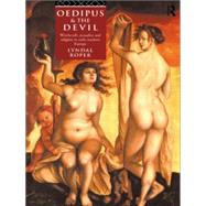 Oedipus and the Devil: Witchcraft, Religion and Sexuality in Early Modern Europe by Roper,Lyndal, 9780415105811