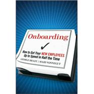 Onboarding How to Get Your New Employees Up to Speed in Half the Time by Bradt, George B.; Vonnegut, Mary, 9780470485811
