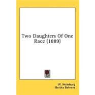 Two Daughters Of One Race by Heimburg, W.; Behrens, Bertha; Lowrey, D. M., Mrs., 9780548865811