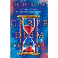 Carpe Diem Redeemed by Guinness, Os, 9780830845811