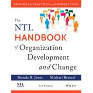 The NTL Handbook of Organization Development and Change Principles, Practices, and Perspectives by Jones, Brenda B.; Brazzel, Michael, 9781118485811
