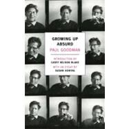 Growing Up Absurd Problems of Youth in the Organized Society by Goodman, Paul; Blake, Casey Nelson; Sontag, Susan, 9781590175811