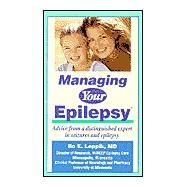 Managing Your Epilepsy: Advice From a Distinguished Expert in Seizures and Epilepsy by Leppik, Ilo E., 9781884065811