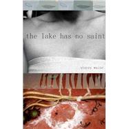 The Lake Has No Saint by Waite, Stacey, 9781932195811